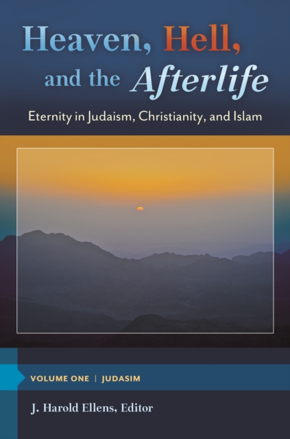 Heaven, Hell, and the Afterlife : Eternity in Judaism, Christianity, and Islam [3 volumes], EPUB eBook