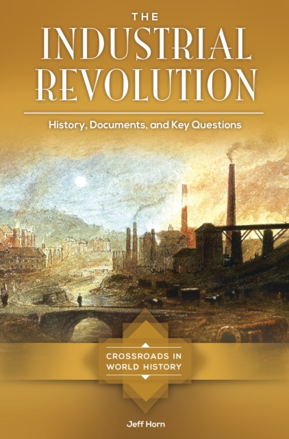 The Industrial Revolution : History, Documents, and Key Questions, EPUB eBook