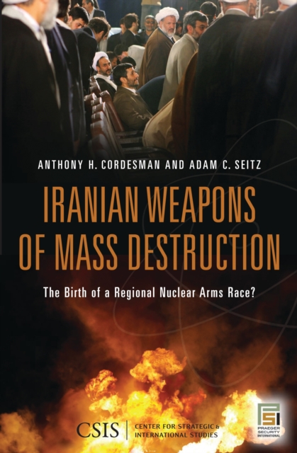 Iranian Weapons of Mass Destruction : The Birth of a Regional Nuclear Arms Race?, EPUB eBook