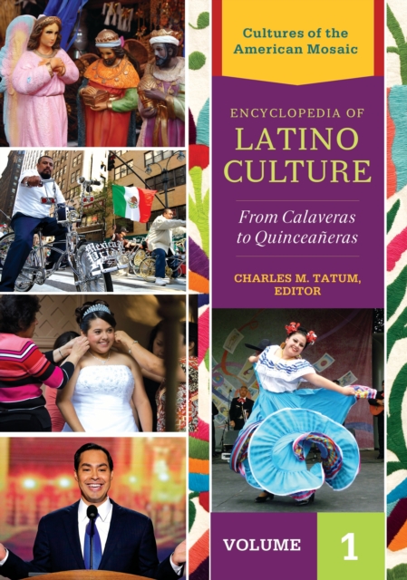 Encyclopedia of Latino Culture : From Calaveras to Quinceaneras  [3 volumes], EPUB eBook