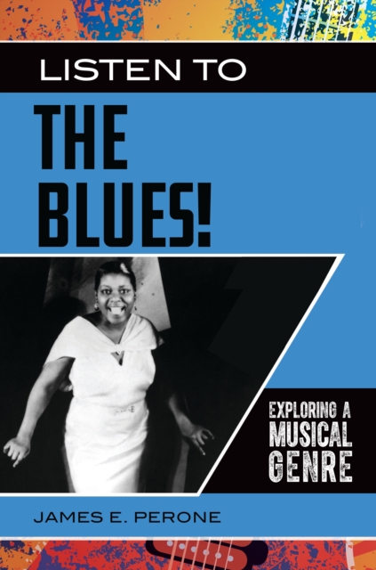 Listen to the Blues! : Exploring a Musical Genre, EPUB eBook