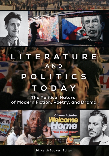 Literature and Politics Today : The Political Nature of Modern Fiction, Poetry, and Drama, EPUB eBook
