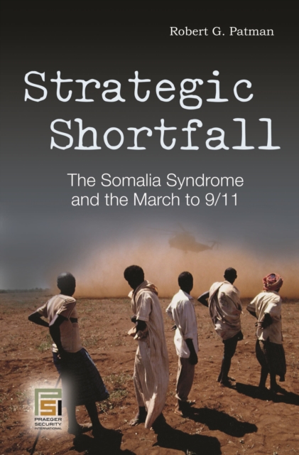 Strategic Shortfall : The Somalia Syndrome and the March to 9/11, EPUB eBook