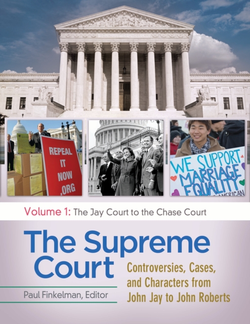 The Supreme Court : Controversies, Cases, and Characters from John Jay to John Roberts [4 volumes], EPUB eBook