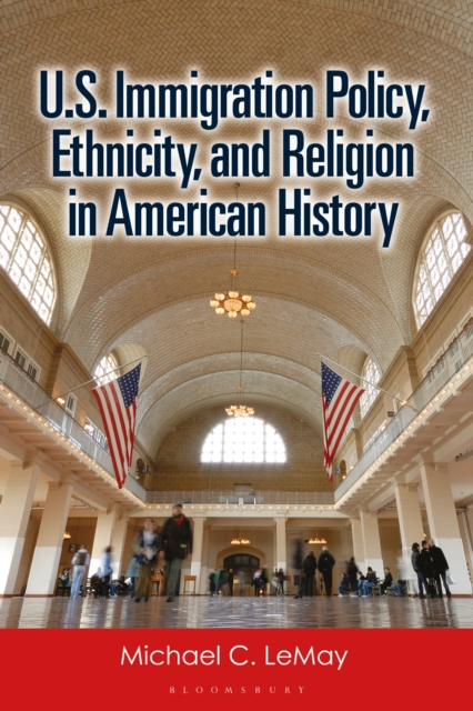 U.S. Immigration Policy, Ethnicity, and Religion in American History, EPUB eBook