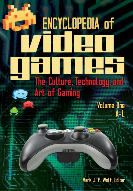 Encyclopedia of Video Games : The Culture, Technology, and Art of Gaming [2 volumes], EPUB eBook