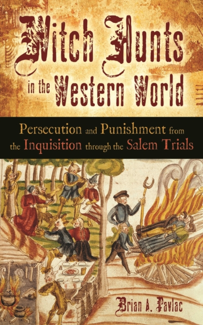Witch Hunts in the Western World : Persecution and Punishment from the Inquisition through the Salem Trials, EPUB eBook