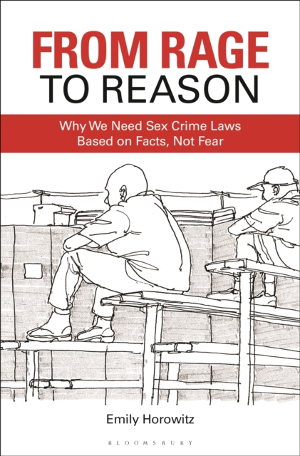 From Rage to Reason : Why We Need Sex Crime Laws Based on Facts, Not Fear, EPUB eBook
