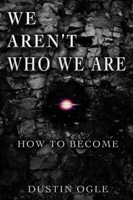 WE AREN'T WHO WE ARE : How to Become, EPUB eBook