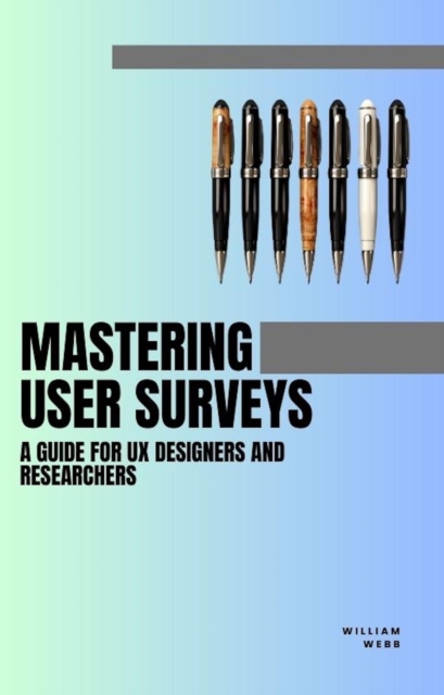 Mastering User Surveys: A Guide for UX Designers and Researchers, EPUB eBook