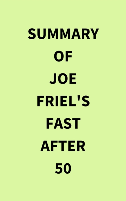 Summary of Joe Friel's Fast After 50, EPUB eBook
