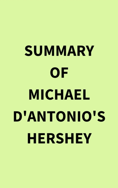 Summary of Michael D'Antonio's Hershey, EPUB eBook