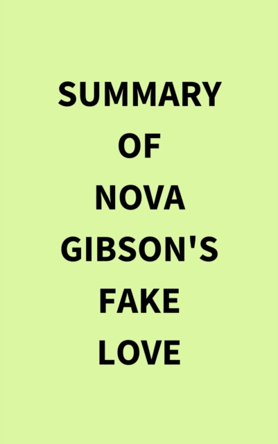 Summary of Nova Gibson's Fake Love, EPUB eBook