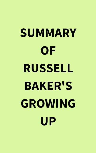 Summary of Russell Baker's Growing Up, EPUB eBook