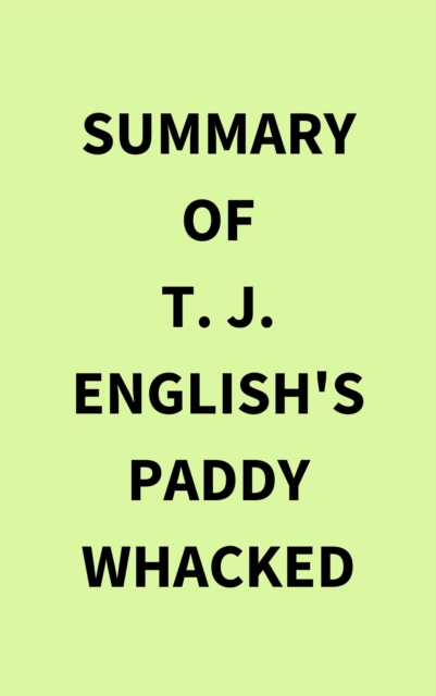 Summary of T. J. English's Paddy Whacked, EPUB eBook