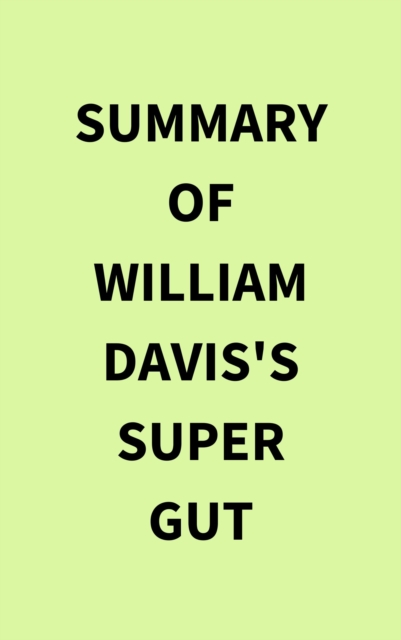 Summary of William Davis's Super Gut, EPUB eBook
