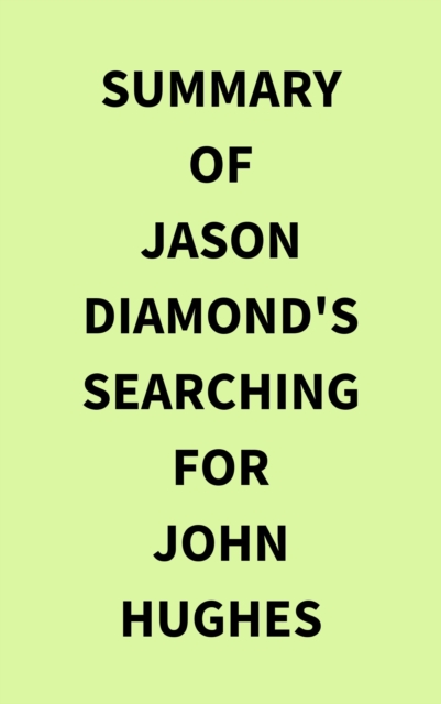 Summary of Jason Diamond's Searching for John Hughes, EPUB eBook