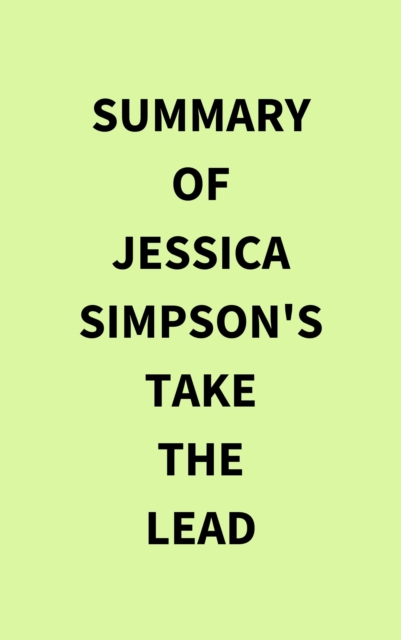 Summary of Jessica Simpson's Take the Lead, EPUB eBook