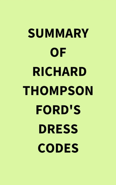 Summary of Richard Thompson Ford's Dress Codes, EPUB eBook