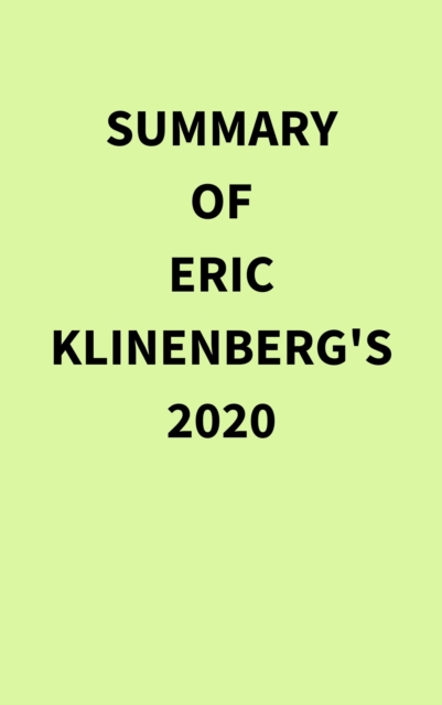 Summary of Eric Klinenberg's 2020, EPUB eBook