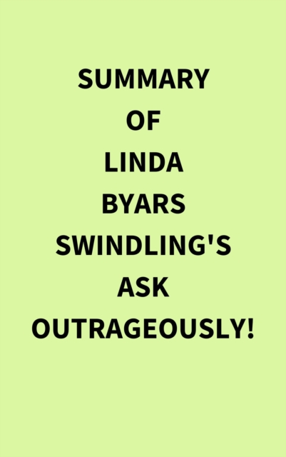 Summary of Linda Byars Swindling's Ask Outrageously!, EPUB eBook