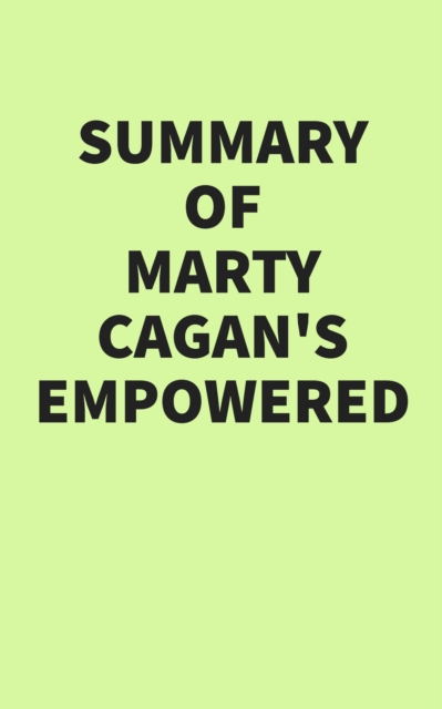 Summary of Marty Cagan's EMPOWERED, EPUB eBook