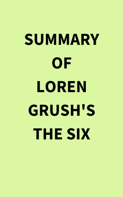 Summary of Loren Grush's The Six, EPUB eBook
