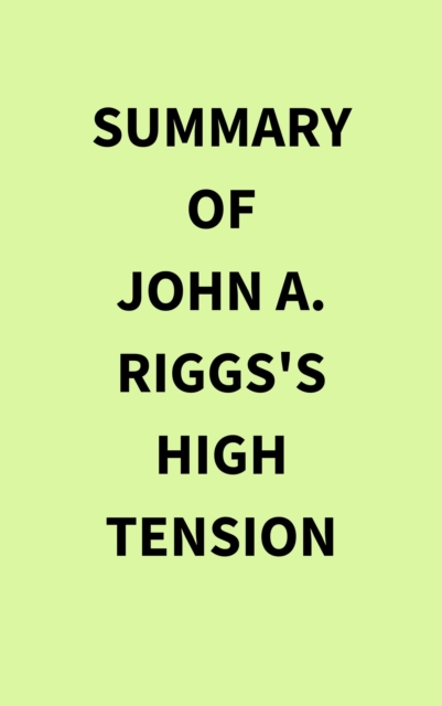 Summary of John A. Riggs's High Tension, EPUB eBook