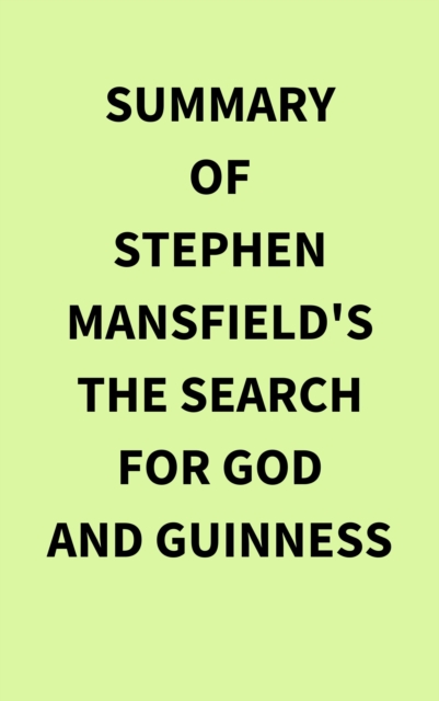 Summary of Stephen Mansfield's The Search for God and Guinness, EPUB eBook
