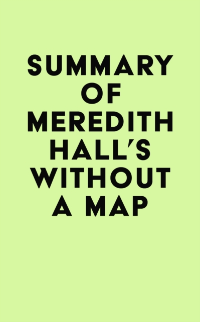 Summary of Meredith Hall's Without a Map, EPUB eBook