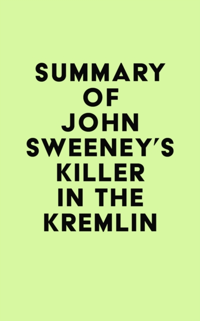 Summary of John Sweeney's Killer in the Kremlin, EPUB eBook