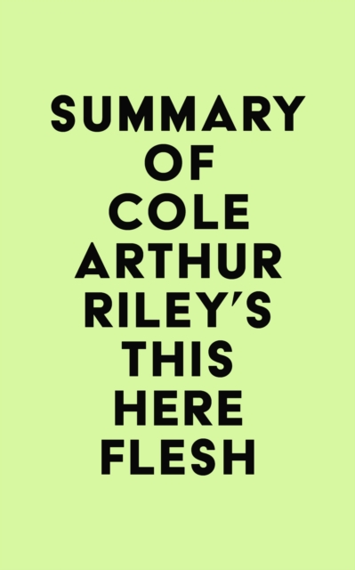 Summary of Cole Arthur Riley's This Here Flesh, EPUB eBook