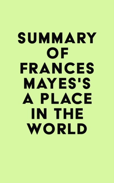 Summary of Frances Mayes's A Place in the World, EPUB eBook