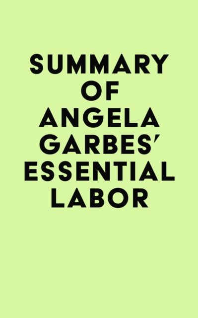 Summary of Angela Garbes' Essential Labor, EPUB eBook