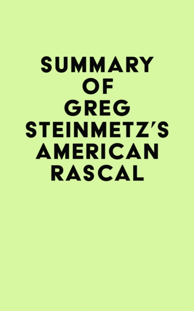 Summary of Greg Steinmetz's American Rascal, EPUB eBook