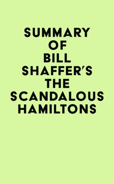 Summary of Bill Shaffer's The Scandalous Hamiltons, EPUB eBook