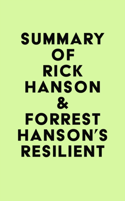 Summary of Rick Hanson & Forrest Hanson's Resilient, EPUB eBook
