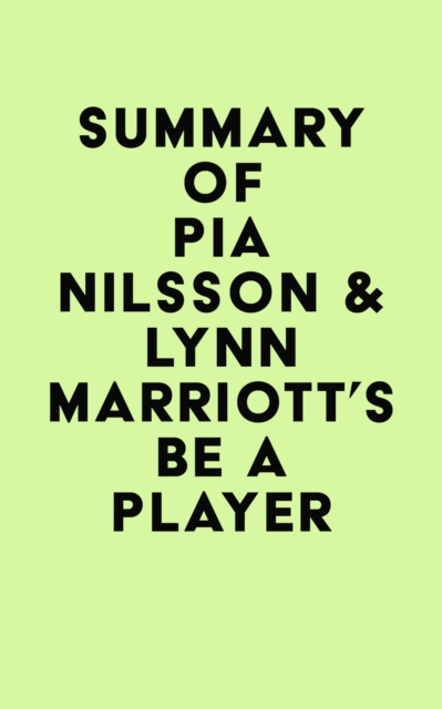 Summary of Pia Nilsson & Lynn Marriott's Be a Player, EPUB eBook