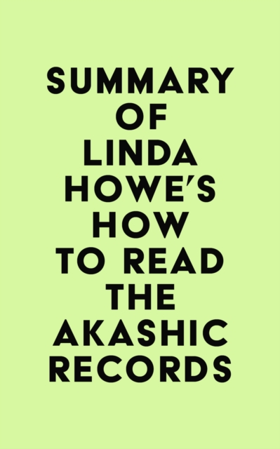 Summary of Linda Howe's How to Read the Akashic Records, EPUB eBook
