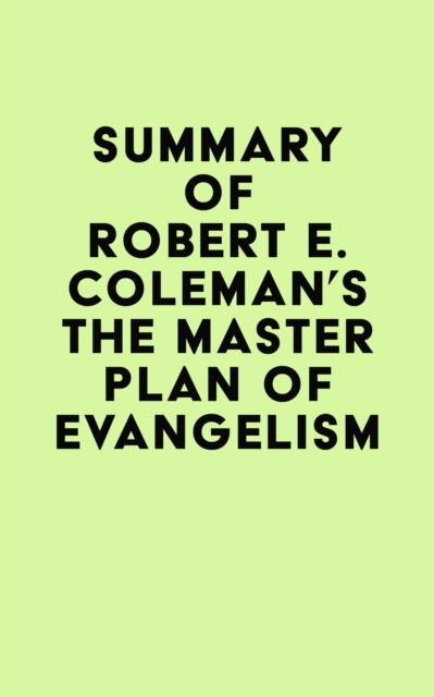 Summary of Robert E. Coleman's The Master Plan of Evangelism, EPUB eBook