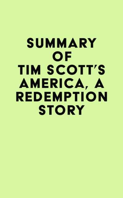 Summary of Tim Scott's America, a Redemption Story, EPUB eBook