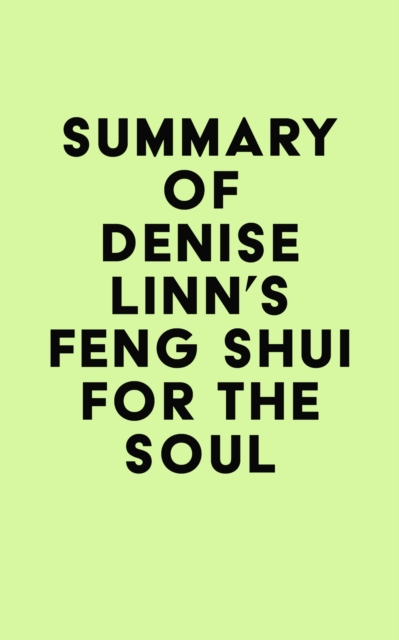 Summary of Denise Linn's Feng Shui for the Soul, EPUB eBook