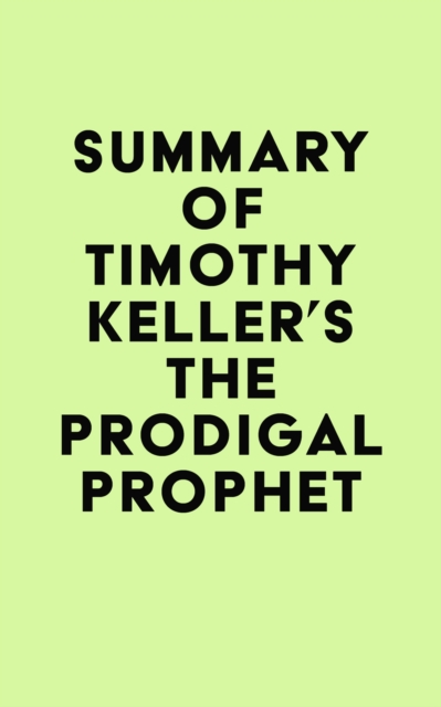 Summary of Timothy Keller's The Prodigal Prophet, EPUB eBook