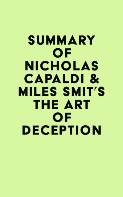 Summary of Nicholas Capaldi & Miles Smit's The Art of Deception, EPUB eBook