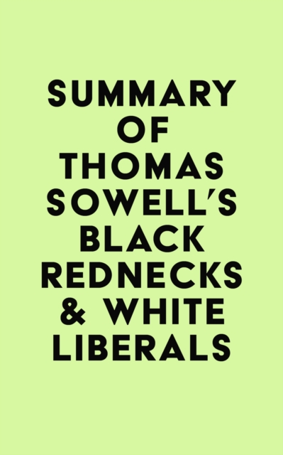 Summary of Thomas Sowell's Black Rednecks & White Liberals, EPUB eBook