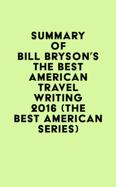 Summary of Bill Bryson's The Best American Travel Writing 2016 (The Best American Series), EPUB eBook
