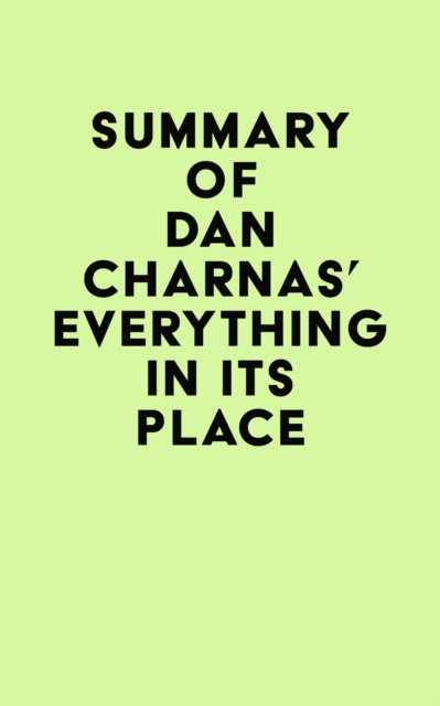 Summary of Dan Charnas's Everything in Its Place, EPUB eBook