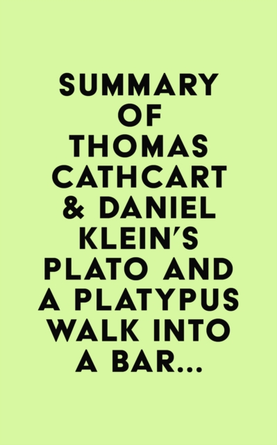 Summary of Thomas Cathcart & Daniel Klein's Plato and a Platypus Walk Into a Bar..., EPUB eBook