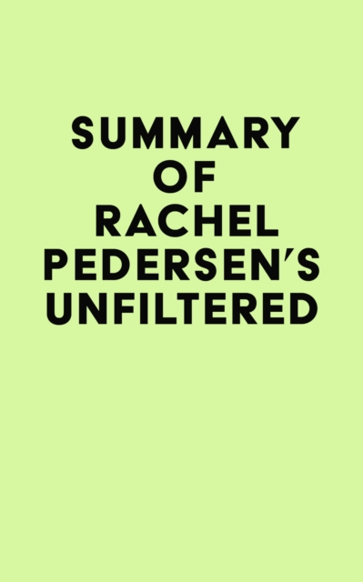 Summary of Rachel Pedersen's Unfiltered, EPUB eBook