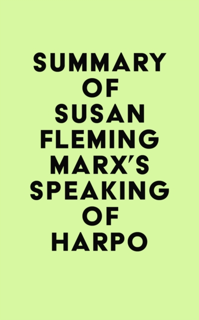Summary of Susan Fleming Marx's Speaking of Harpo, EPUB eBook